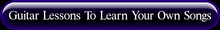 Guitar Lessons To Help You Learn Your Own Songs